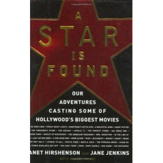 A Star is Found: Our Adventures Casting Some of Hollywoods Biggest Movies (FIRST EDITION)